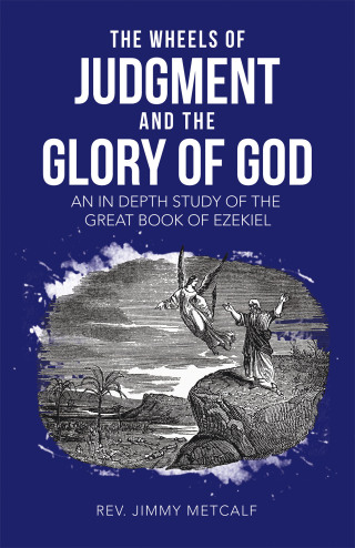 Cover image: THE WHEELS OF JUDGMENT AND THE GLORY OF GOD 9798385034727