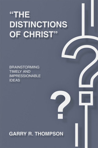 Cover image: “THE DISTINCTIONS OF CHRIST” 9798385036493