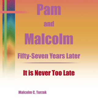 Cover image: Pam and Malcolm Fifty-Seven Years Later—It is Never Too Late 9798385042968