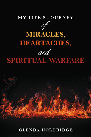Cover image: My Life’s Journey of Miracles, Heartaches, and Spiritual Warfare 9798385051816
