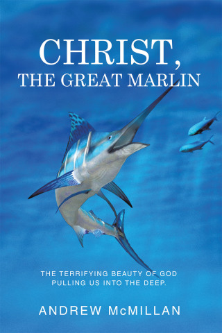 Cover image: Christ, the Great Marlin 9798385058181