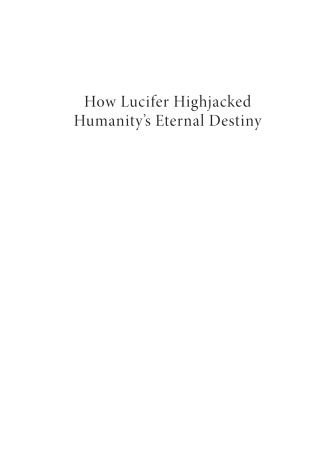 Cover image: How Lucifer Hijacked Humanity’s Eternal Destiny 9798385200214
