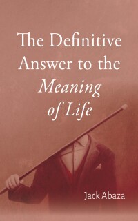 Omslagafbeelding: The Definitive Answer to the Meaning of Life 9798385201709