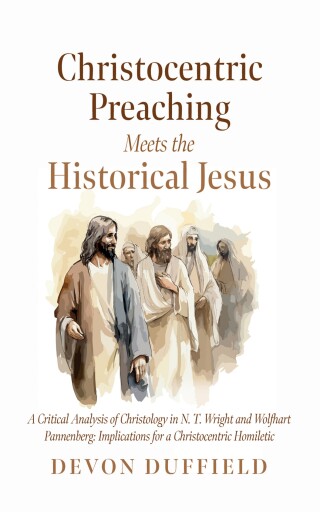 Cover image: Christocentric Preaching Meets the Historical Jesus 9798385202812