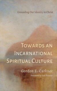 Imagen de portada: Towards an Incarnational Spiritual Culture 9798385203772