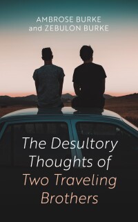 表紙画像: The Desultory Thoughts of Two Traveling Brothers 9798385207480