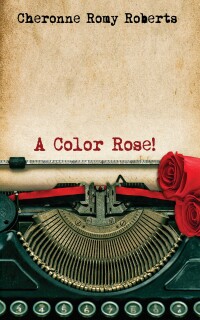 Imagen de portada: A Color Rose! 9798385208630