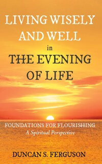 Omslagafbeelding: Living Wisely and Well in the Evening of Life 9798385209088