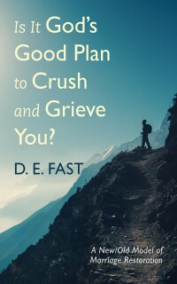 Omslagafbeelding: Is It God’s Good Plan to Crush and Grieve You? 9798385212149