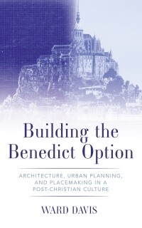 Imagen de portada: Building the Benedict Option 9798385212477