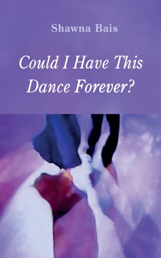 Cover image: Could I Have This Dance Forever? 9798385213368