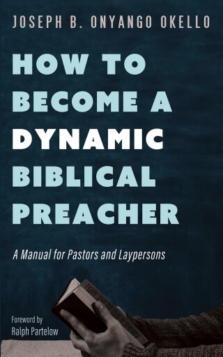 Cover image: How to Become a Dynamic Biblical Preacher 9798385213603