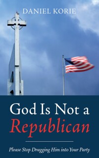 Imagen de portada: God Is Not a Republican 9798385214051