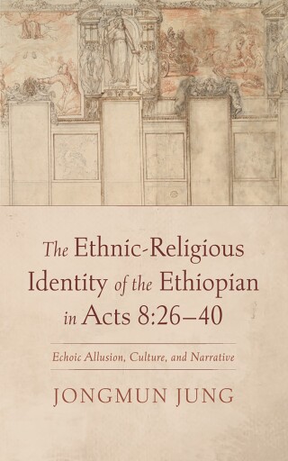 Cover image: The Ethnic-Religious Identity of the Ethiopian in Acts 8:26–40 9798385214624