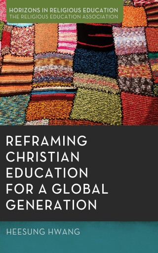 Imagen de portada: Reframing Christian Education for a Global Generation 9798385215379