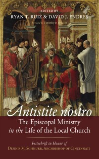 Cover image: Antistite nostro: The Episcopal Ministry in the Life of the Local Church 9798385217687