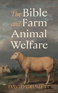 Titelbild: The Bible and Farm Animal Welfare 9798385218592