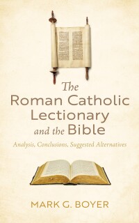 Cover image: The Roman Catholic Lectionary and the Bible 9798385219339