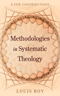 Cover image: Methodologies in Systematic Theology 9798385222988