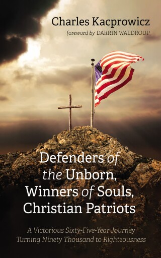 Cover image: Defenders of the Unborn, Winners of Souls, Christian Patriots 9798385224210
