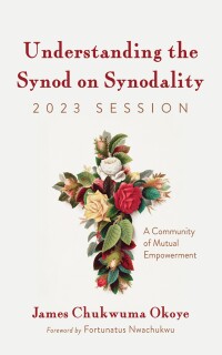 Titelbild: Understanding the Synod on Synodality, 2023 Session 9798385224364