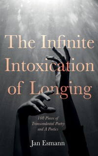 Cover image: The Infinite Intoxication of Longing 9798385225101