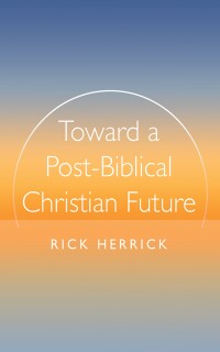 Cover image: Toward a Post-Biblical Christian Future 9798385226429