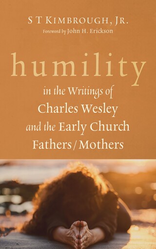Cover image: Humility in the Writings of Charles Wesley and the Early Church Fathers/Mothers 9798385227204