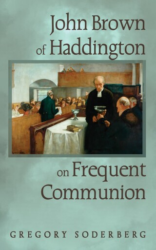 Cover image: John Brown of Haddington on Frequent Communion 9798385228621