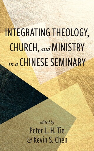 Cover image: Integrating Theology, Church, and Ministry in a Chinese Seminary 9798385229703