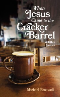 Imagen de portada: When Jesus Came to the Cracker Barrel 9798385230273