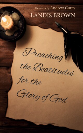 Cover image: Preaching the Beatitudes for the Glory of God 9798385230785