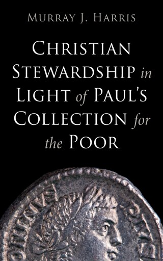 Cover image: Christian Stewardship in Light of Paul’s Collection for the Poor 9798385235032