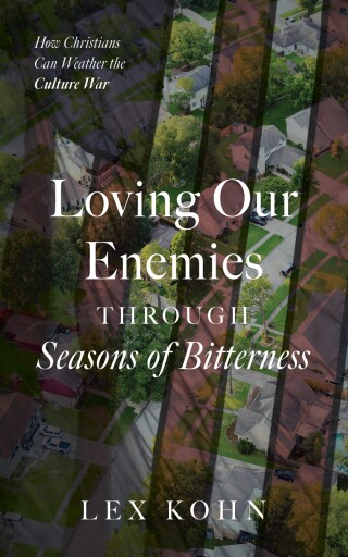 Cover image: Loving Our Enemies Through Seasons of Bitterness 9798385245635