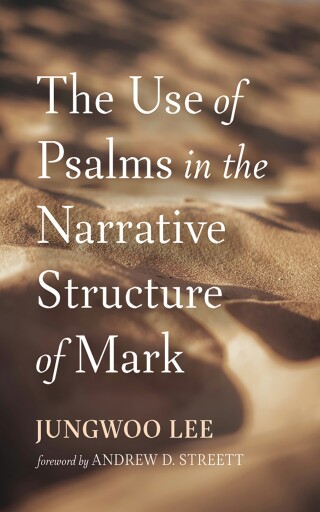 Cover image: The Use of Psalms in the Narrative Structure of Mark 9798385248513