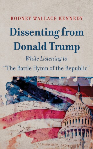 Cover image: Dissenting from Donald Trump While Listening to “The Battle Hymn of the Republic” 9798385251841