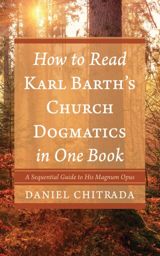 Cover image: How to Read Karl Barth’s Church Dogmatics in One Book 9798385255788