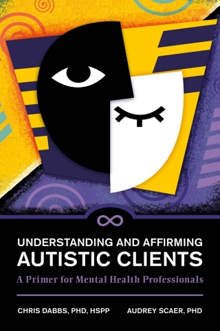 Cover image: Understanding and Affirming Autistic Clients 1st edition 9798881806804