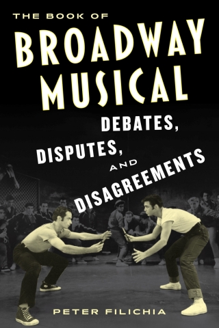Cover image: The Book of Broadway Musical Debates, Disputes, and Disagreements 1st edition 9781493067947
