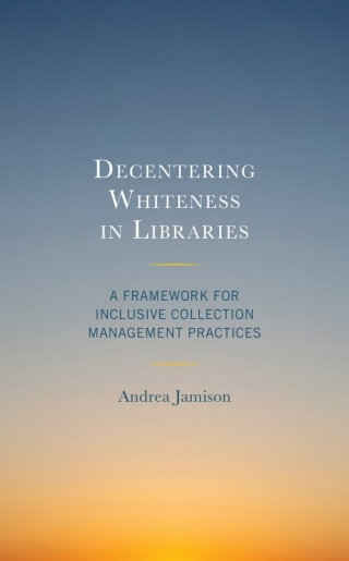 Imagen de portada: Decentering Whiteness in Libraries 1st edition 9781538162910