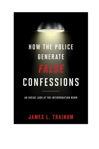 Cover image: How the Police Generate False Confessions 1st edition 9781538120033
