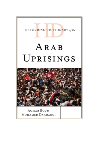 صورة الغلاف: Historical Dictionary of the Arab Uprisings 1st edition 9781538119990
