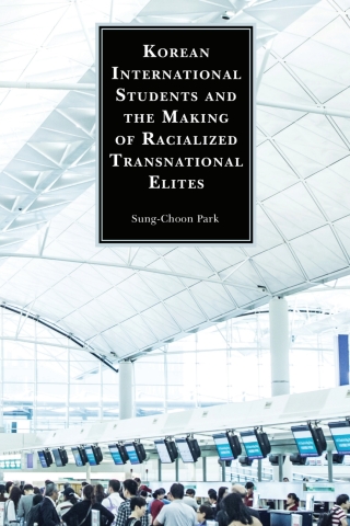 Cover image: Korean International Students and the Making of Racialized Transnational Elites 1st edition 9781793609717