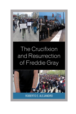 Cover image: The Crucifixion and Resurrection of Freddie Gray 1st edition 9781978708310