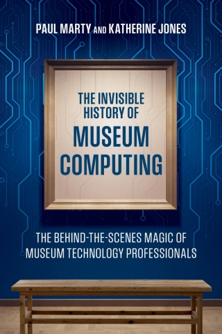 Cover image: The Invisible History of Museum Computing 1st edition 9781538183847
