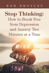 Cover image: Stop Thinking: How to Break Free from Depression and Anxiety Two Minutes at a Time 9798765234204