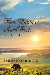 Cover image: Man, Dying Is Hard Work Bill Hartfield 9798765234730