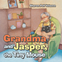 Imagen de portada: Grandma and Jasper, the Tiny Mouse 9798765235218