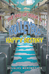Omslagafbeelding: The Dao of Doug 3: the Trolleybus of Happy Destiny 9798765236185