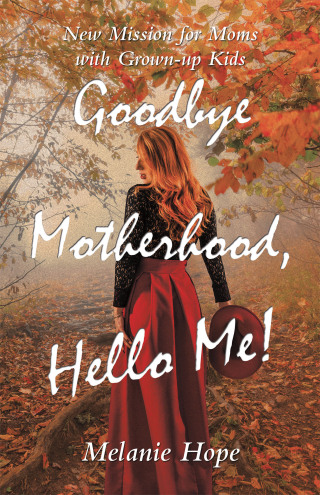 Cover image: Goodbye Motherhood, Hello Me! 9798765237533